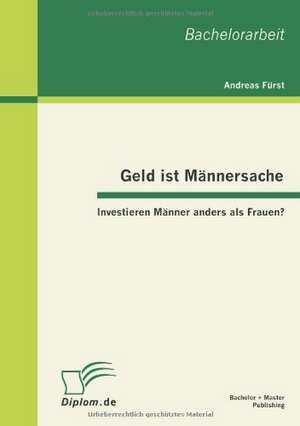 Geld Ist M Nnersache: Investieren M Nner Anders ALS Frauen? de Andreas Fürst