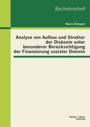 Analyse Von Aufbau Und Struktur Der Diakonie Unter Besonderer Ber Cksichtigung Der Finanzierung Sozialer Dienste: Stabilisierung Oder Eskalation Des Nahost-Konflikts? de Necla Özdogan