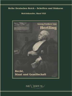 Georg Freiherr Von Hertling - Recht, Staat Und Gesellschaft: Ein Beitrag Zur Kultur- Und Literatur-Geschichte Des 18. Jahrhunderts de Georg von Hertling