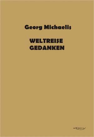 Weltreisegedanken de Georg Michaelis