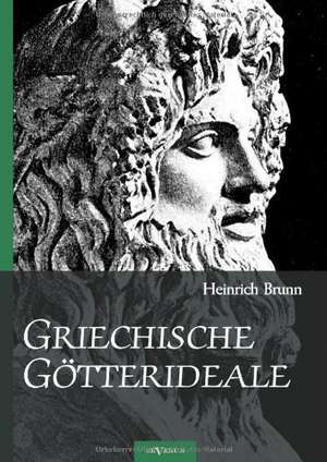 Griechische G Tterideale: Analysen Von Plastiken Der Hera Farnese, Hephaestos Und Odysseus, Hypnos, Meermedusa, Demeter Von Knidos, Medusa, Apol de Heinrich Brunn