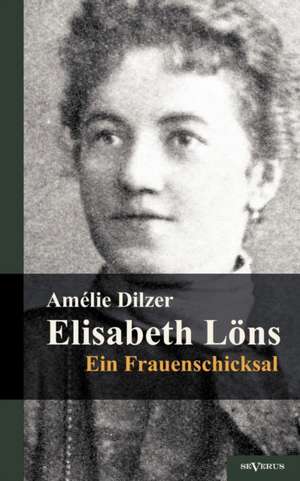 Elisabeth L NS - Ein Frauenschicksal: Ein Resum de Amélie Dilzer