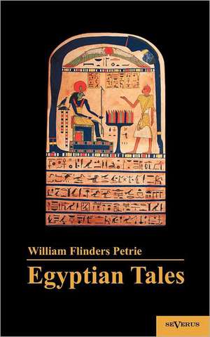 Egyptian Tales de William M. Flinders Petrie