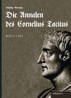 Die Annalen des Cornelius Tacitus. Buch I-XVI de Wilhelm Bötticher