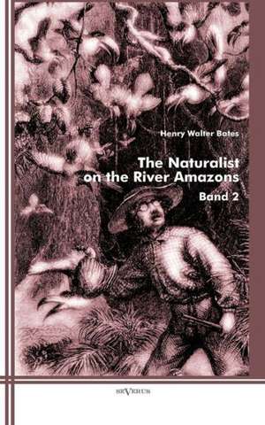 The Naturalist on the River Amazons de Henry Walter Bates