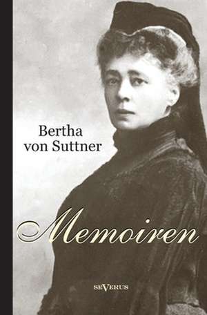 Bertha Von Suttner: Memoiren de Bertha von Suttner