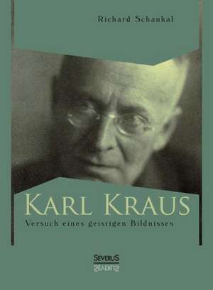 Karl Kraus. Versuch Eines Geistigen Bildnisses: Zwei Seefahrergeschichten de Richard Schaukal