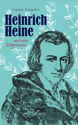 Heinrich Heine Und Seine Zeitgenossen: A Study of the Methods of Tilling the Soil and of Agricultural Rites in the Trobriand Islands de Gustav Karpeles