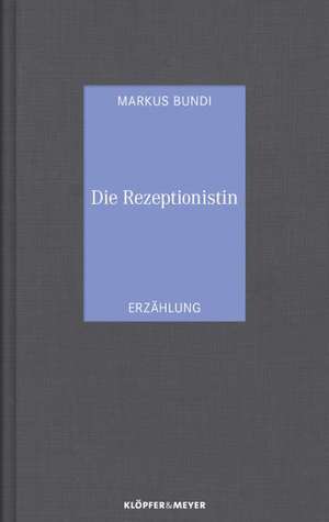 Die Rezeptionistin de Markus Bundi