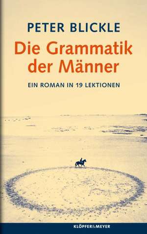 Die Grammatik der Männer de Peter Blickle