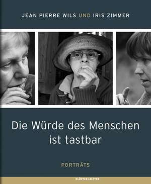 Die Würde des Menschen ist tastbar de Jean Pierre Wils