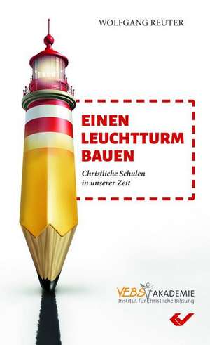 Einen Leuchtturm bauen de Wolfgang Reuter