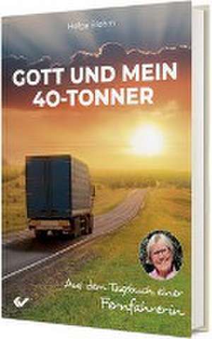 Gott und mein 40-Tonner de Helga Blohm