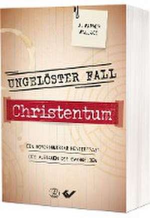 Ungelöster Fall Christentum de J. Warner Wallace