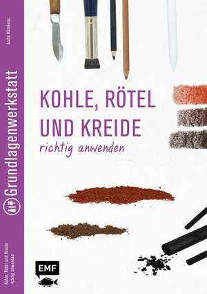 Grundlagenwerkstatt: Zeichenkohle, Rötel und Kreide richtig anwenden de Anita Hörskens