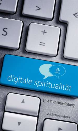 Digitale Spiritualität de Stefan Meetschen