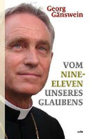 Vom Nine-Eleven unseres Glaubens de Georg Gänswein