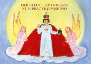 Der kleine Rosenkranz zum Prager Jesuskind de Julia Blersch