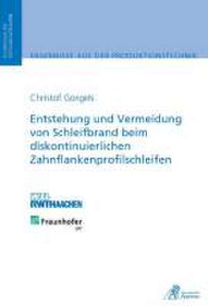 Entstehung und Vermeidung von Schleifbrand beim diskontinuierlichen Zahnflankenprofilschleifen de Christof Gorgels