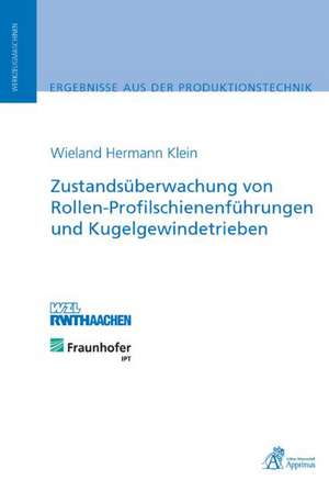 Zustandsüberwachung von Rollen-Profilschienenführungen und Kugelgewindetrieben de Wieland Hermann Klein