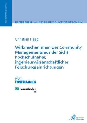 Wirkmechanismen des Community Managements aus der Sicht hochschulnaher, ingenieurwissenschaftlicher Forschungseinrichtungen de Christian Haag