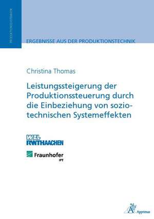 Leistungssteigerung der Produktionssteuerung durch die Einbeziehung von sozio-technischen Systemeffekten de Christina Thomas