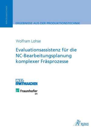 Evaluationsassistenz für die NC-Bearbeitungsplanung komplexer Fräsprozesse de Wolfram Lohse