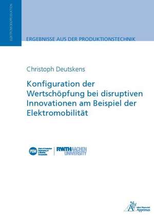 Konfiguration der Wertschöpfung bei disruptiven Innovationen am Beispiel der Elektromobilität de Christoph Deutskens