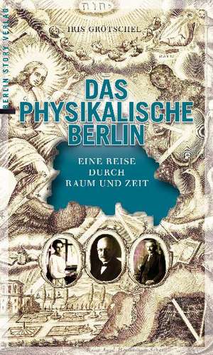 Das physikalische Berlin de Iris Grötschel