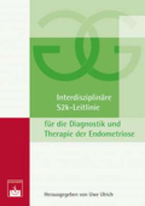 Interdisziplinäre S2k-Leitlinie für die Diagnostik und Therapie der Endometriose de Uwe Ulrich