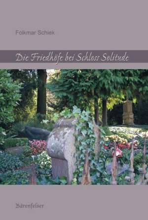 Der Friedhof auf der Solitude de Folkmar Schiek