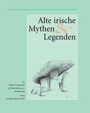 Alte irische Mythen und Legenden de Ronan O'Domhnaill