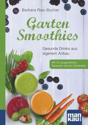 Garten-Smoothies. Kompakt-Ratgeber de Barbara Rias-Bucher