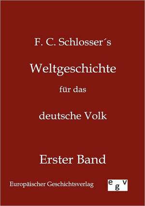 Weltgeschichte für das deutsche Volk de F. C. Schlosser