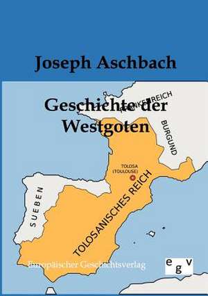 Geschichte der Westgoten de Joseph Aschbach