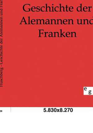 Geschichte der Alemannen und Franken de Ferdinand Huschberg