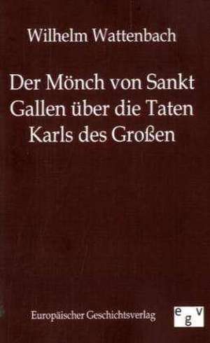 Der Mönch von Sankt Gallen über die Taten Karls des Großen de Wilhelm Wattenbach