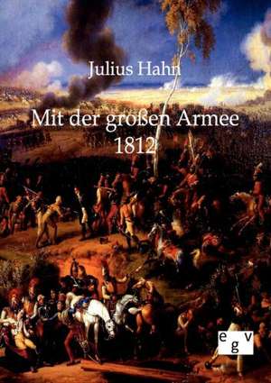 Mit der großen Armee 1812 de J. Hahn