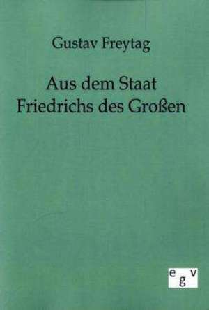 Aus dem Staat Friedrichs des Grossen