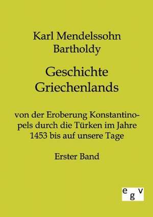 Geschichte Griechenlands de Karl Mendelssohn Bartholdy