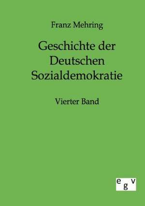 Geschichte der Deutschen Sozialdemokratie de Franz Mehring