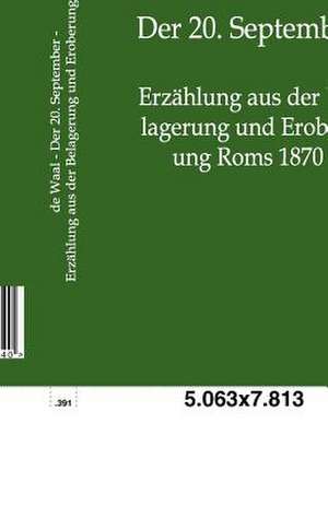 Der 20. September - Erzählung aus der Belagerung und Eroberung Roms 1870 de Anton De Waal