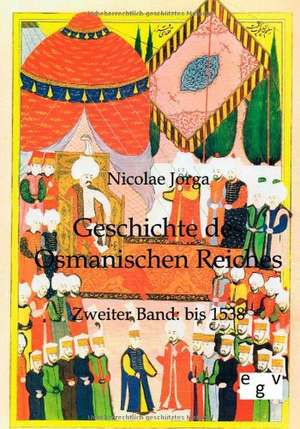 Geschichte des Osmanischen Reiches de Nicolae Jorga