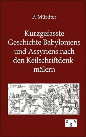 Kurzgefasste Geschichte Babyloniens und Assyriens de F. Mürdter