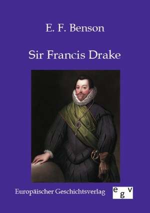 Sir Francis Drake de E. F. Benson