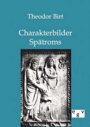 Charakterbilder Spätroms de Theodor Birt