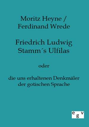 Friedrich Ludwig Stamms Ulfilas de Moritz Heyne