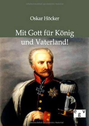 Mit Gott für König und Vaterland! de Oskar Höcker