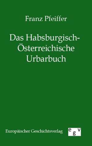 Das Habsburgisch-Österreichische Urbarbuch de Franz Pfeiffer