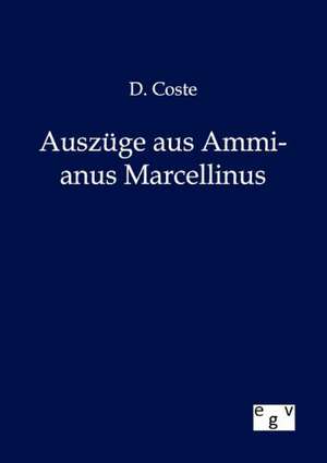 Auszüge aus Ammianus Marcellinus de D. Coste